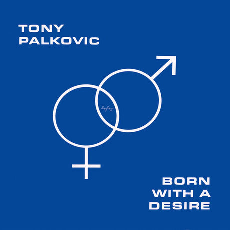 Tony Palkovic - Born With a Desire album cover. 
