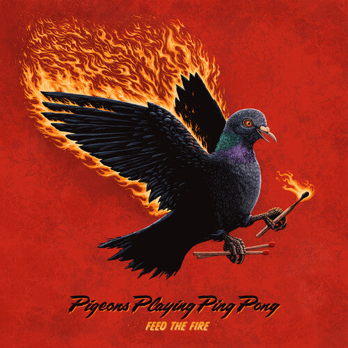 "Feed the Fire" album cover for 'Pigeons Playing Ping Pong' with a pigeon and flames on a red background