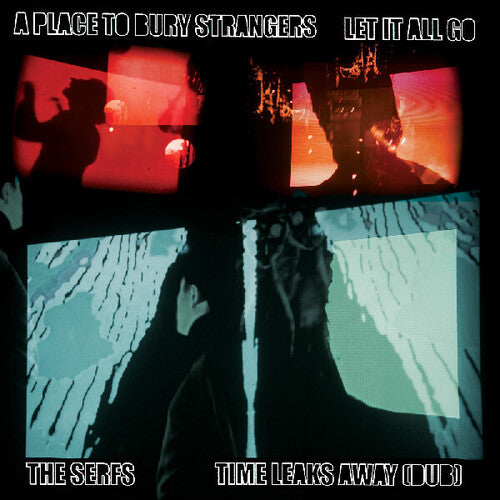 A Place To Bury Strangers / The Serfs Let it All Go