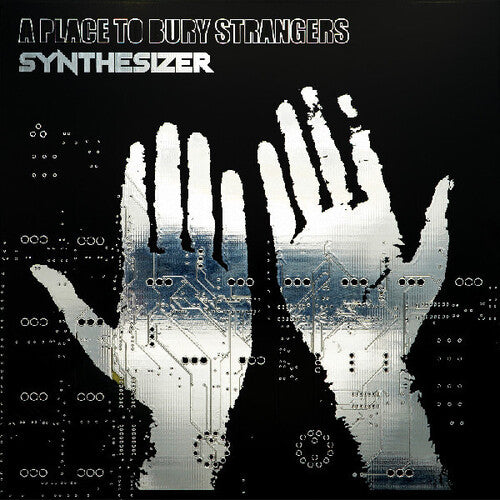 A Place to Bury Strangers "Synthesizer" album cover