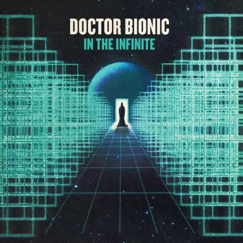 Doctor Bionic - In The Infinite album cover.
