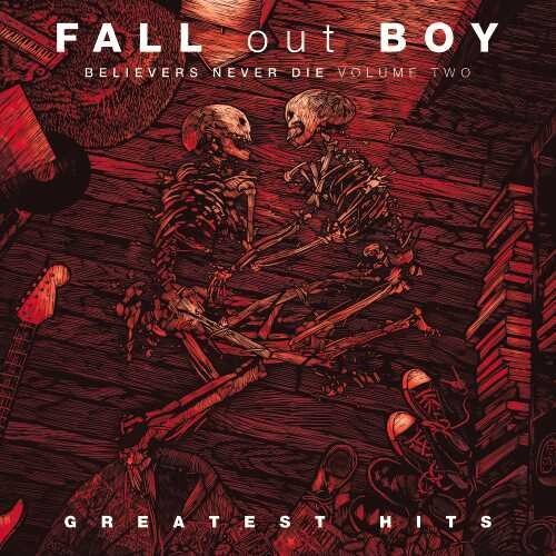 Fall Out Boy - Believers Never Die: Vol. 2 (Greatest Hits) album cover