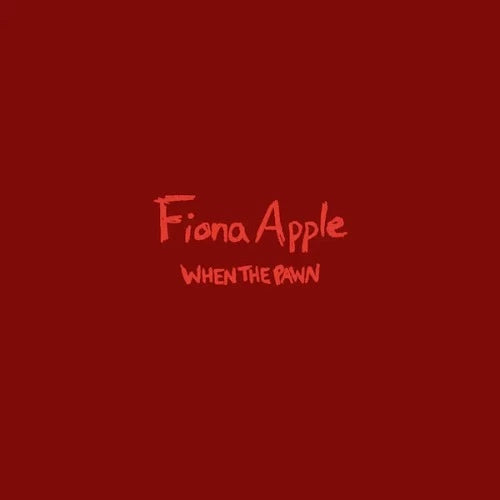 Fiona Apple - When The Pawn... album cover.