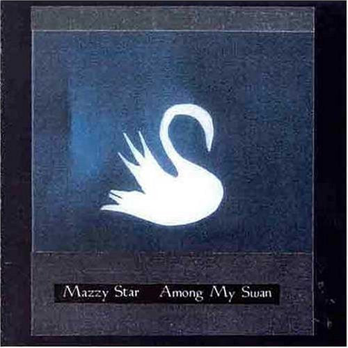 Mazzy Star - Among My Swan album cover