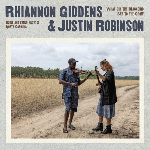 Rhiannon Giddens & Justin Robinson - What Did the Blackbird Say to the Crow album cover.