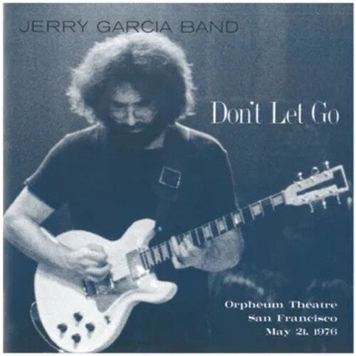 Jery Garcia Band - Don't Let Go: Orpheum Theatre, San Francisco - May 21, 1976 album cover