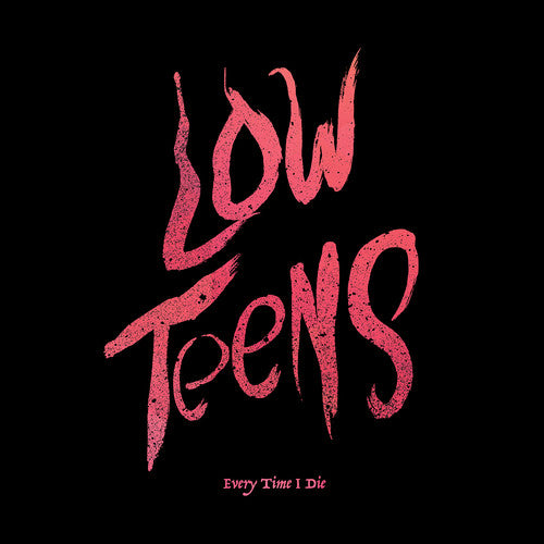 Every Time I Die - Low Teens album cover.