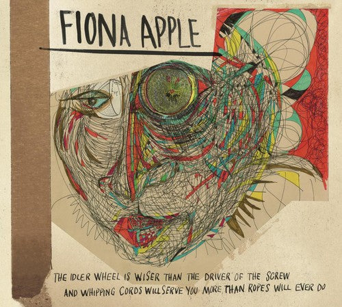 fiona apple THE IDLER WHEEL IS WISER THAN THE DRIVER OF THE SCREW, AND WHIPPING CORDS WILL SERVE YOU MORE THAN ROPES WILL EVER DO album cover