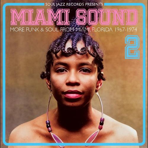 Soul Jazz Records Presents - Miami Sound 2 – More Funk & Soul From Miami, Florida 1967-74 album cover.