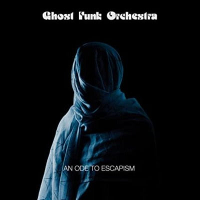 Ghost Funk Orchestra - An Ode to Escapism album cover
