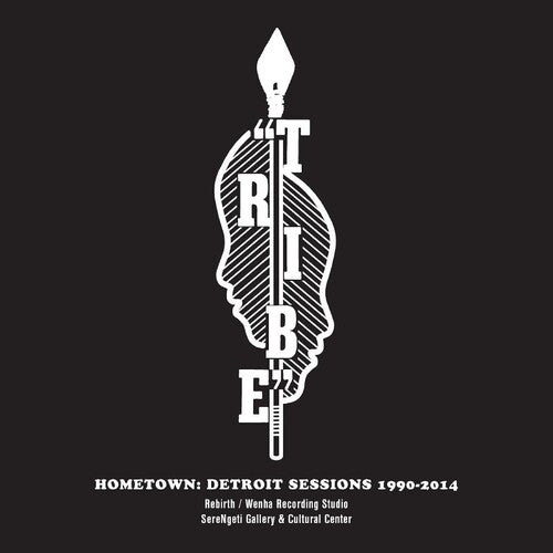 Tribe - Hometown: Detroit Sessions 1990 - 2014 album cover.