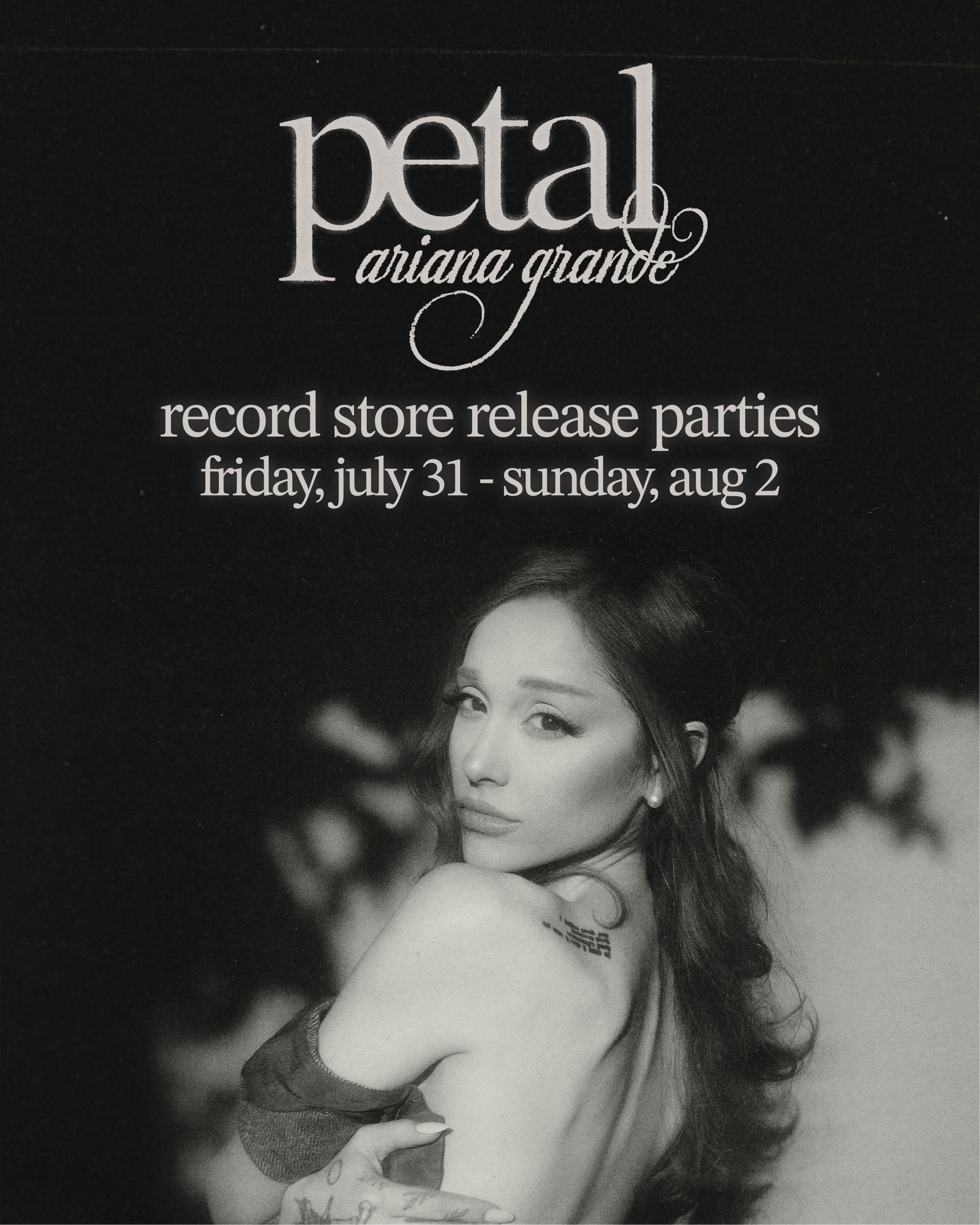 image of Ariana Grande with her back turned but looking forward, 'petal ariana grande' and 'record store release parties' text against black backdrop