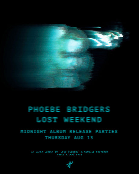 Turquoise tinted blurry image of Phoebe Bridgers above turquoise text that says "Phoebe Bridgers Lost Weekend Midnight Album Release Parties" set against a black backdrop