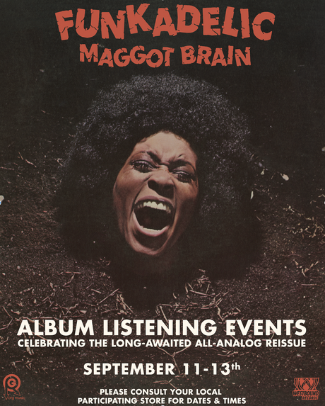 Orange text on top reading Funkadelic Maggot Brain, set above screaming woman's head, surrounded by dirt, white text on bottom reading Album Listening Events Celebrating The Long-Awaited All-Analog Reissue September 11-13th