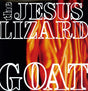 The Jesus Lizard "Goat" album cover
