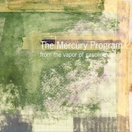 Album cover with text 'The Mercury Program from the vapor of gasoline' on a textured green and brown background.