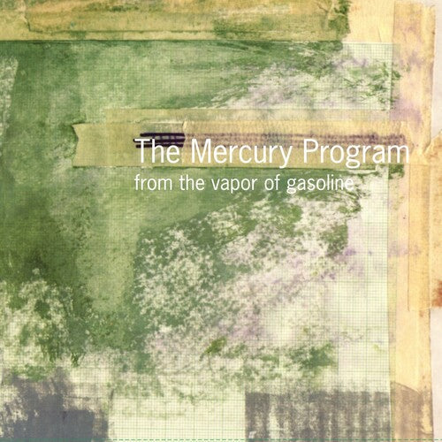 Album cover with text 'The Mercury Program from the vapor of gasoline' on a textured green and brown background.