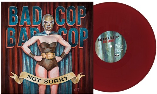 Bad Cop Bad Cop - Not Sorry album cover and burgundy vinyl