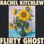 Rachel Kitchlew - Flirty Ghost album cover