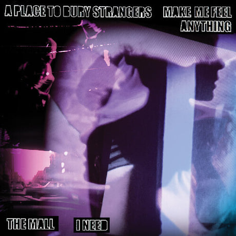 A Place To Bury Strangers “Make Me Feel Anything” / The Mall “I Need” 7" cover. 