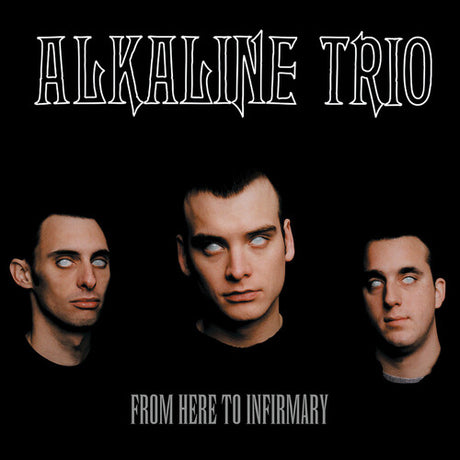 Alkaline Trio - From Here to Infirmary album cover. 