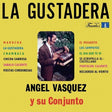 Angel Vasquez y su Conjunto - La Gustadera album cover.  