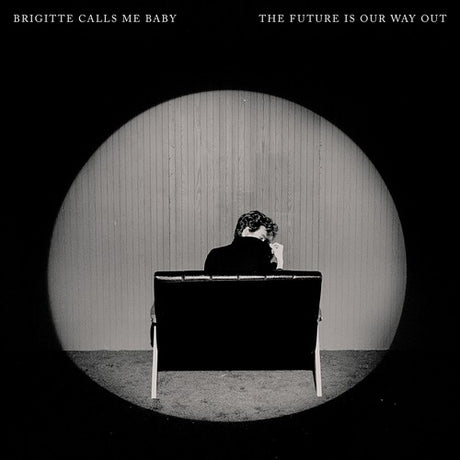 Brigitte Calls Me Baby - The Future Is Our Way Out album cover. 