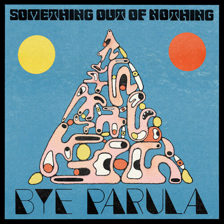 Bye Parula - Something Out Of Nothing album cover. 