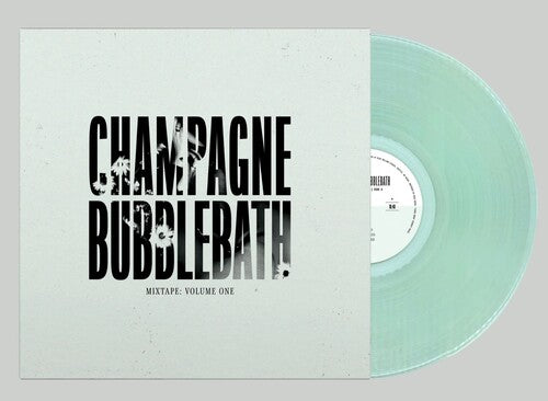 Champagne Bubblebath - Mixtape: Vol. 1 album cover and clear vinyl