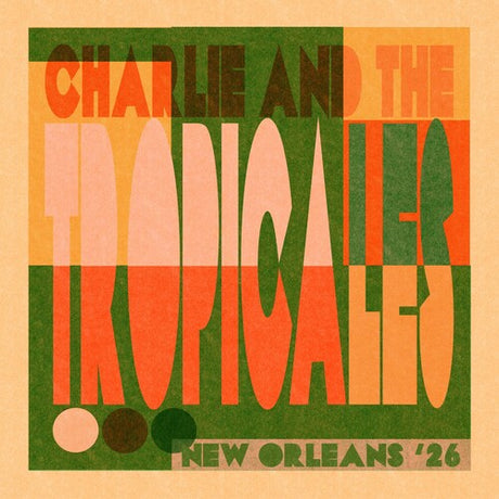 Charlie & the Tropicales - New Orleans '26 album cover. 