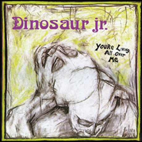 Dinosaur Jr. - You’re Living All Over Me album cover. 