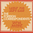 The Foreign Correspondents - Lovin’ You Ain’t Easy 7" cover. 