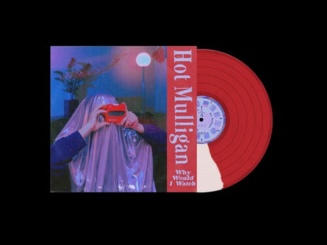 Hot Mulligan - Why Would I Watch album cover and red vinyl