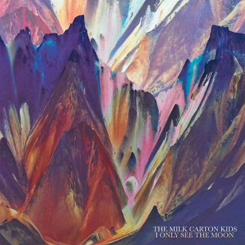 The Milk Carton Kids - I Only See The Moon album cover. 
