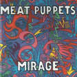 Meat Puppets - Mirage album cover. 