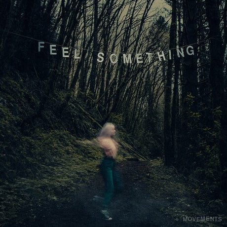 Movements - Feel Something album cover. 