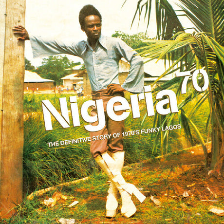 Nigeria 70: The Definitive Guide to 1970’s Funky Lagos album cover. 