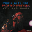 Paquito D’Rivera - Who's Smoking?! album cover. 