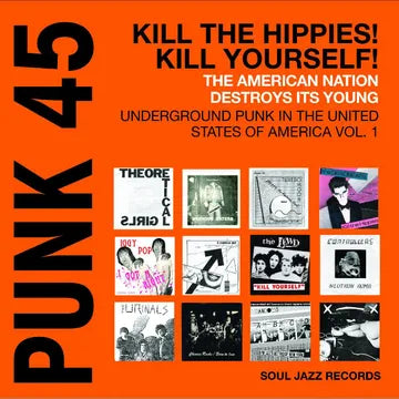 Soul Jazz Records Presents : PUNK 45: Kill The Hippies! Kill Yourself! – The American Nation Destroys Its Young: Underground Punk in the United States of America 1978-1980 album cover art