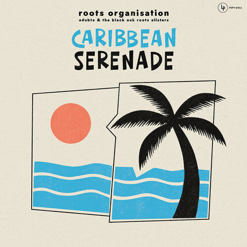 Roots Organisation meets aDUBta & The Black Oak Roots Allstars - Caribbean Serenade album cover. 