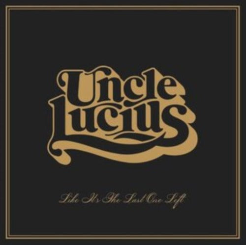 Uncle Lucius - Like It’s The Last One Left album cover. 