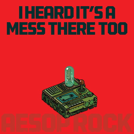 Aesop Rock - I Heard It's a Mess There Too