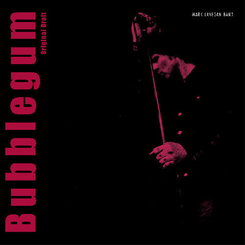 Mark Lanegan - Bubblegum (Original Draft)