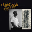 Corey King - Change the Wind album cover. 