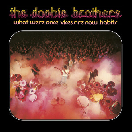 Doobie Brothers - What Were Once Vices Are Now Habits album cover. 