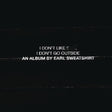 Earl Sweatshirt - I Don't Like Shit: I Don't Go Outside album cover