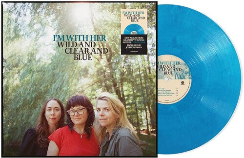 I'm With Her - Wild and Clear and Blue album cover and blue vinyl. 