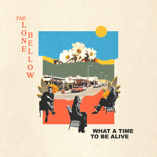 The Lone Bellow - What A Time To Be Alive album cover