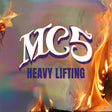 MC5 - Heavy Lifting album cover. 