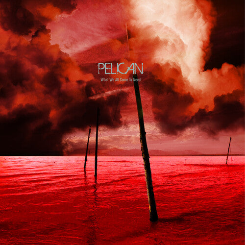 Pelican - What We All Come To Need & Ephemeral album cover